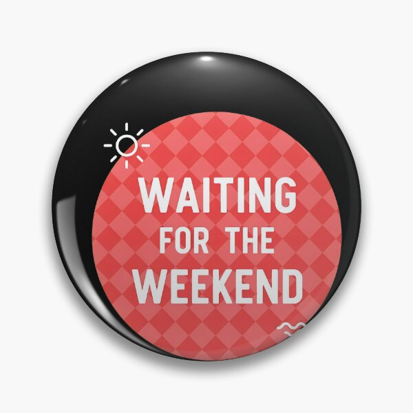 Item preview, Waiting For The Weekend Retro Badge designed and sold by MiniStars9897.