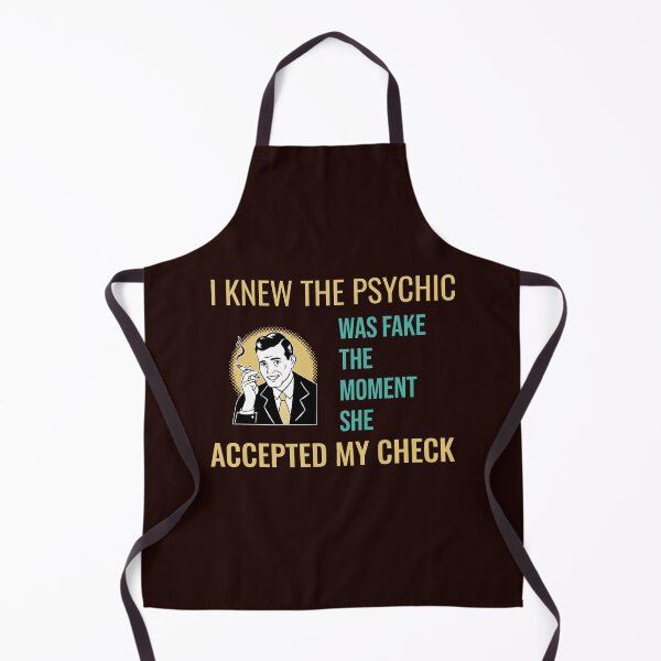 Item preview, I KNEW THE PSYCHIC WAS FAKE THE MOMENT SHE ACCEPTED MY CHECK | RETRO SARCASM SERIES — SKEPTIC EDITION designed and sold by WitLounge.