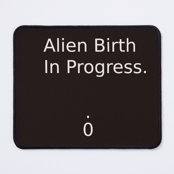 Item preview, Alien Birth In Progress. designed and sold by SincerelyNick.