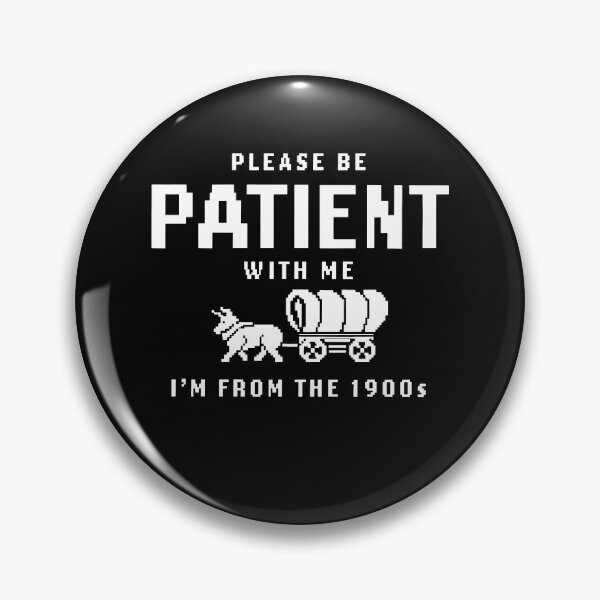 Item preview, Please Be Patient With Me I'm From The 1900s designed and sold by Worlddoodlex.