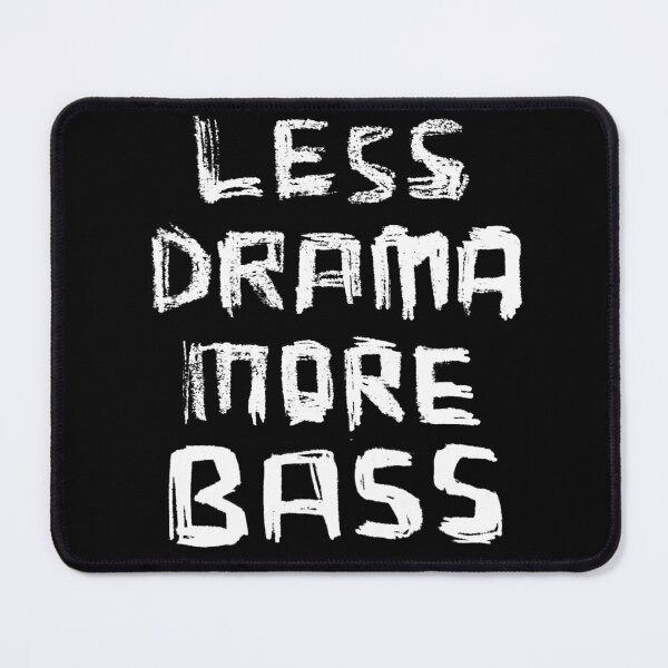Item preview, Less Drama More Bass designed and sold by badlydrawnbabe.