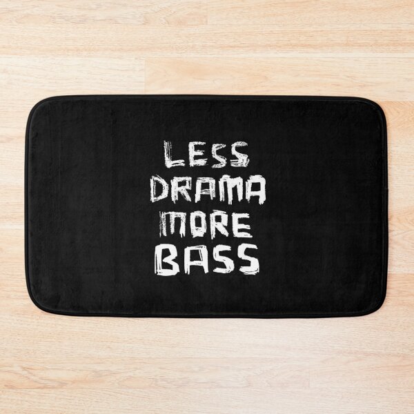 Item preview, Less Drama More Bass designed and sold by badlydrawnbabe.