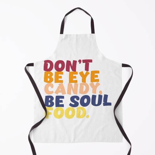 Item preview, Don't Be Eye Candy Be Soul Food designed and sold by drchzak.