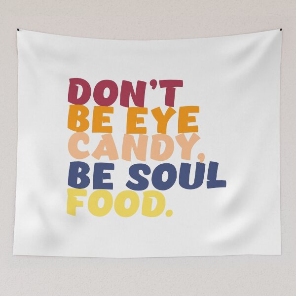 Item preview, Don't Be Eye Candy Be Soul Food designed and sold by drchzak.