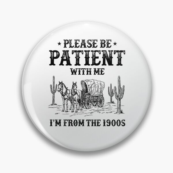Item preview, Please Be Patient With Me I'm From The 1900s designed and sold by Worlddoodlex.