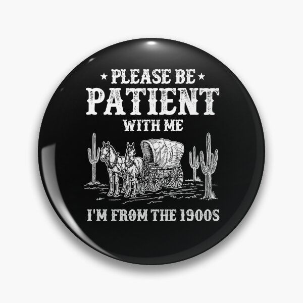 Item preview, Please Be Patient With Me I'm From The 1900s designed and sold by Worlddoodlex.