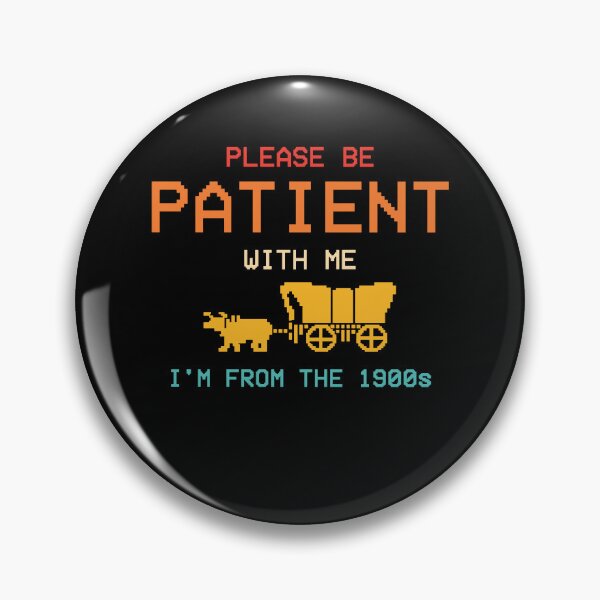 Item preview, Please Be Patient With Me I'm From The 1900s designed and sold by Worlddoodlex.