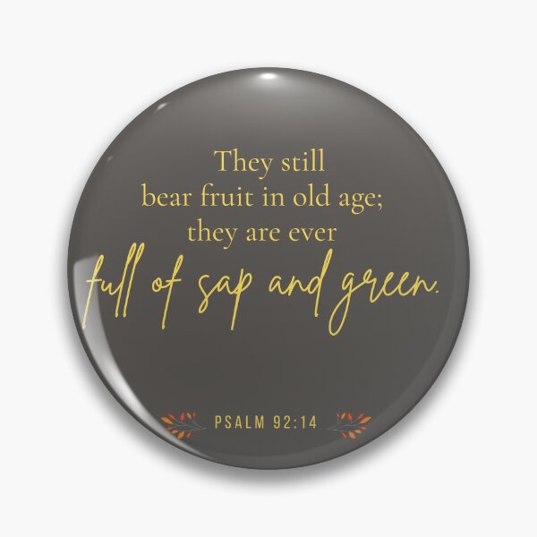 Item preview, "Bear Fruit in Old Age" - Psalm 92:14 Inspirational Christian Scripture designed and sold by Dan Customify.