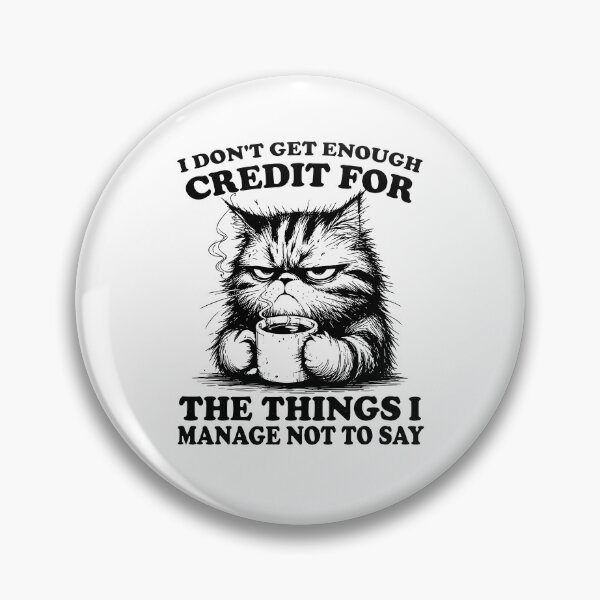 Item preview, I Dont Get Enough Credit For The Things I Manage Not To Say designed and sold by Worlddoodlex.