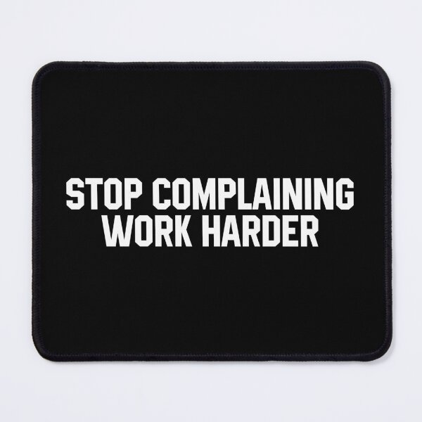 Item preview, Stop Complaining Work Harder - Motivational Quote designed and sold by miftareihanny.