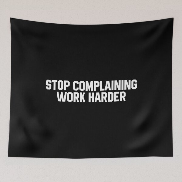 Item preview, Stop Complaining Work Harder - Motivational Quote designed and sold by miftareihanny.