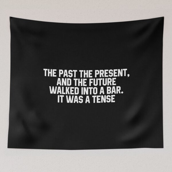 Item preview, The Past The Present And The Future Walked Into A Bar. IT Was A Tense designed and sold by miftareihanny.