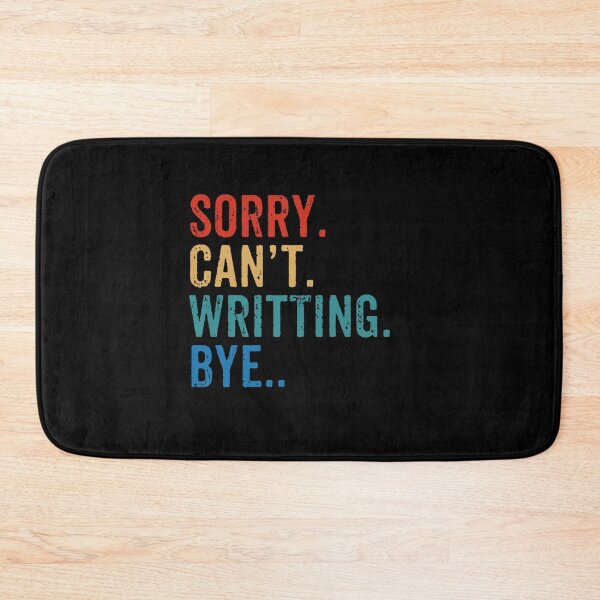 Item preview, Sorry. Can't. Writting. Bye - Funny Writing Author Gift designed and sold by wulanivtiany.