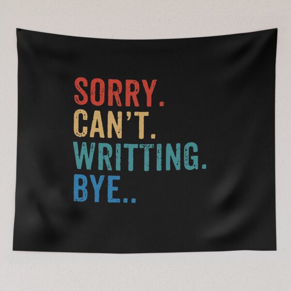 Item preview, Sorry. Can't. Writting. Bye - Funny Writing Author Gift designed and sold by wulanivtiany.