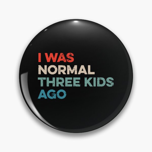 Item preview, I Was Normal Three Kids Ago designed and sold by wulanivtiany.