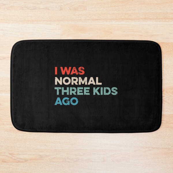 Item preview, I Was Normal Three Kids Ago designed and sold by wulanivtiany.