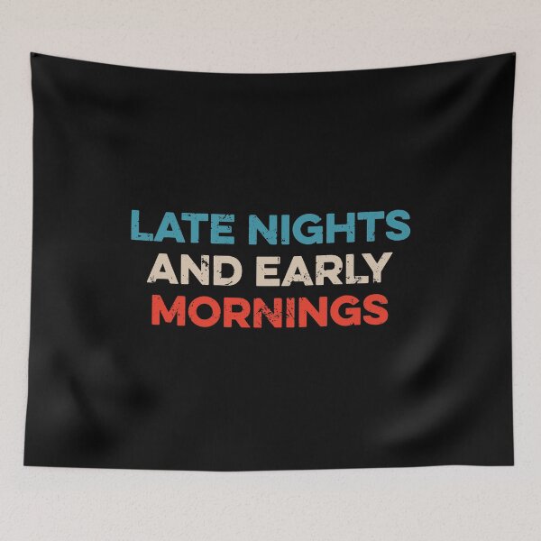 Item preview, Late Nights And Early Mornings designed and sold by wulanivtiany.