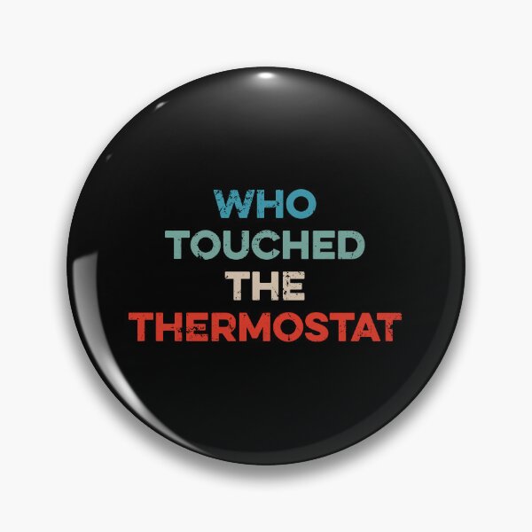 Item preview, Who Touched The Thermostat designed and sold by wulanivtiany.