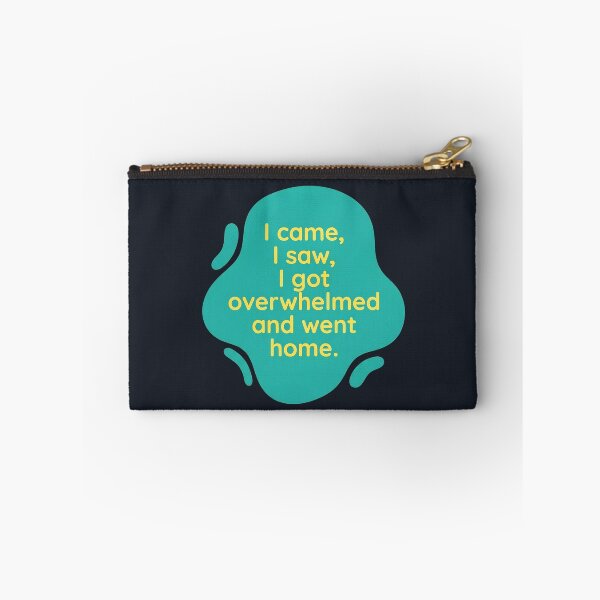 Item preview, I came, I saw, I got overwhelmed and went home | Autism designed and sold by SocialStaticz.