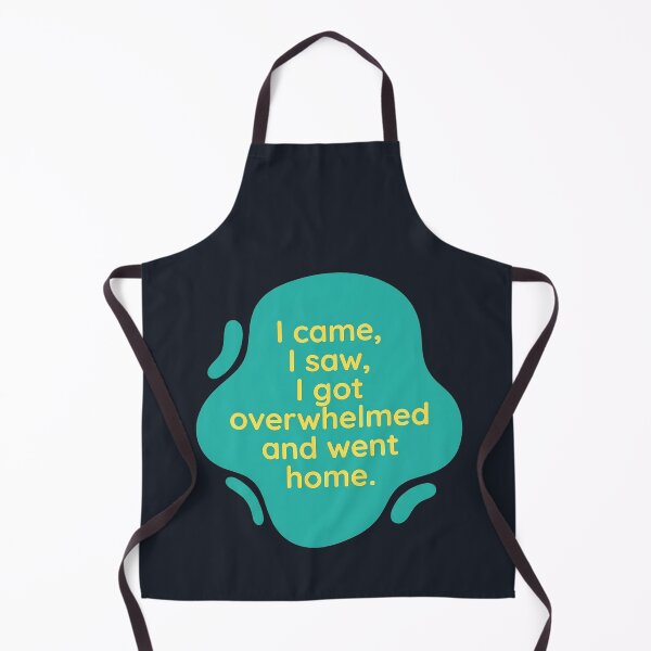 Item preview, I came, I saw, I got overwhelmed and went home | Autism designed and sold by SocialStaticz.
