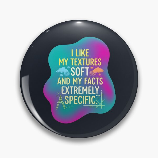 Item preview, I like my textures soft and my facts extremely specific | Autism designed and sold by SocialStaticz.