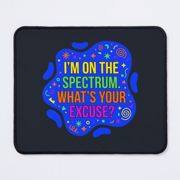 Item preview, I'm on the spectrum. What's your excuse? | Autism designed and sold by SocialStaticz.