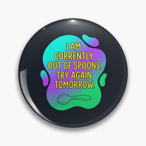 Item preview, I am currently out of spoons. try again tomorrow | Autism designed and sold by SocialStaticz.