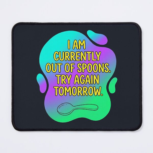 Item preview, I am currently out of spoons. try again tomorrow | Autism designed and sold by SocialStaticz.