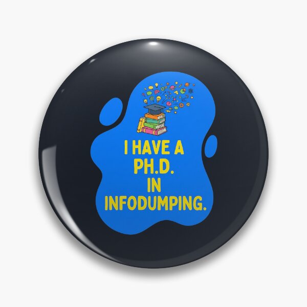 Item preview, I have a phd in infodumping | Autism designed and sold by SocialStaticz.