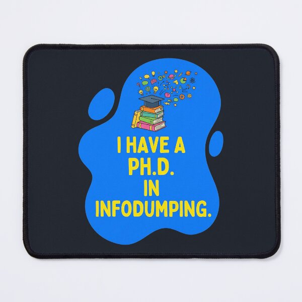 Item preview, I have a phd in infodumping | Autism designed and sold by SocialStaticz.