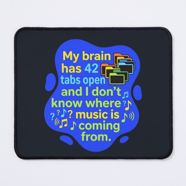 Item preview, My brain has 42 tabs open | Autism designed and sold by SocialStaticz.