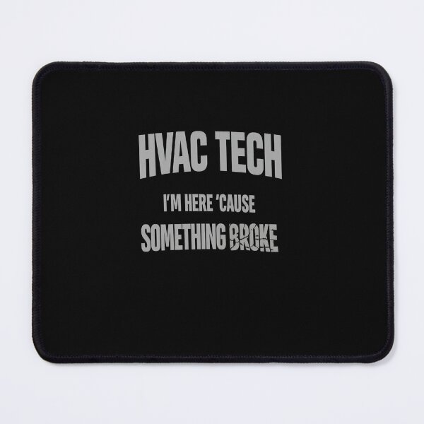 Item preview, HVAC Tech Funny Work Quote - "I'm Here "Cause Something Broke"  designed and sold by FrozenHeat97.
