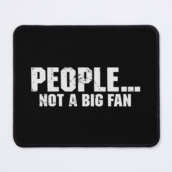 Item preview, People...Not A Big Fan designed and sold by qiesyabartha.