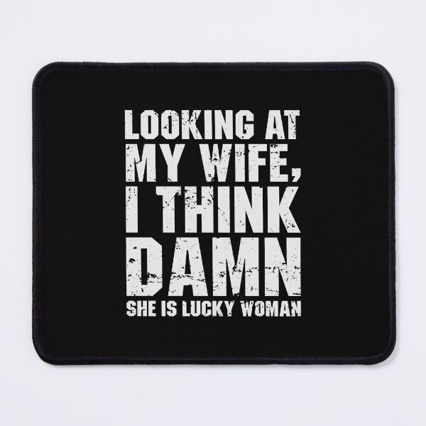 Item preview, Looking at my wife, i think damn she is lucky woman designed and sold by qiesyabartha.