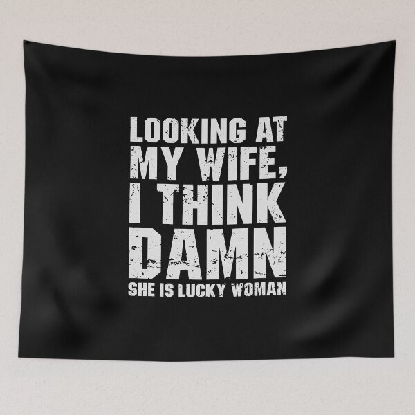Item preview, Looking at my wife, i think damn she is lucky woman designed and sold by qiesyabartha.