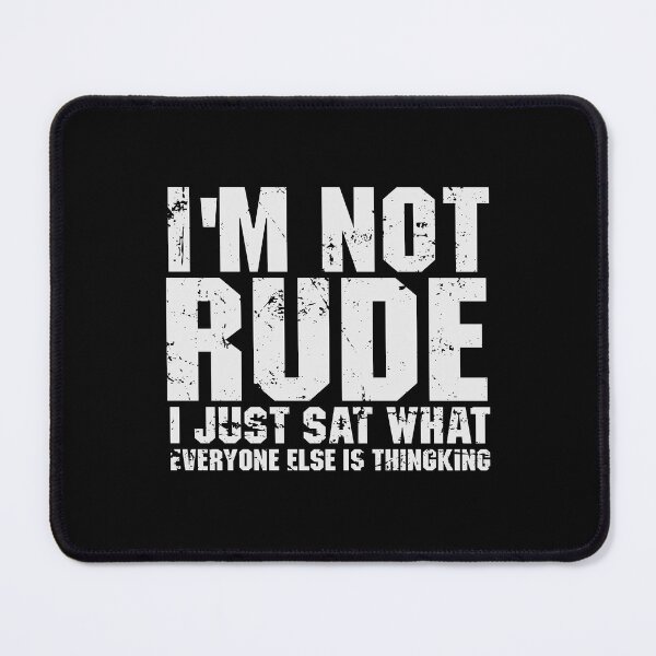 Item preview, I'm Not Rude, I Just Say What Everyone Else is Thinking designed and sold by qiesyabartha.