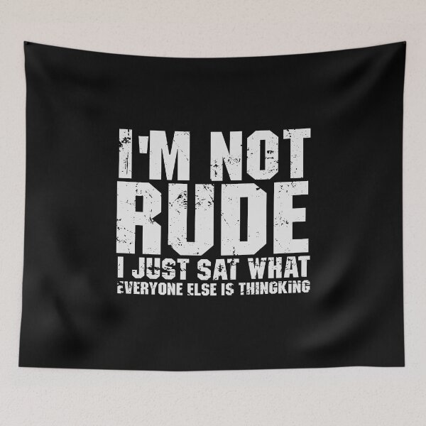 Item preview, I'm Not Rude, I Just Say What Everyone Else is Thinking designed and sold by qiesyabartha.