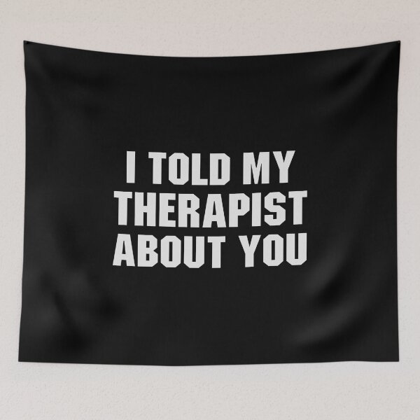 Item preview, I Told My Therapist About you designed and sold by qiesyabartha.