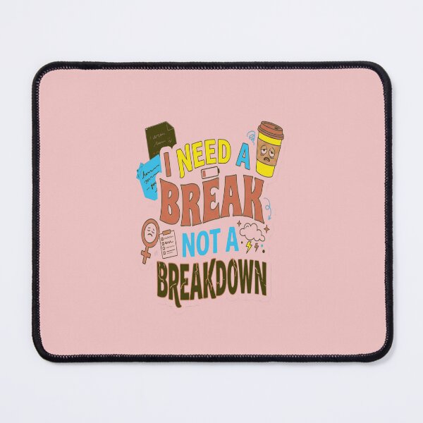 Item preview, I Need A Break designed and sold by Soft Strength Studio.