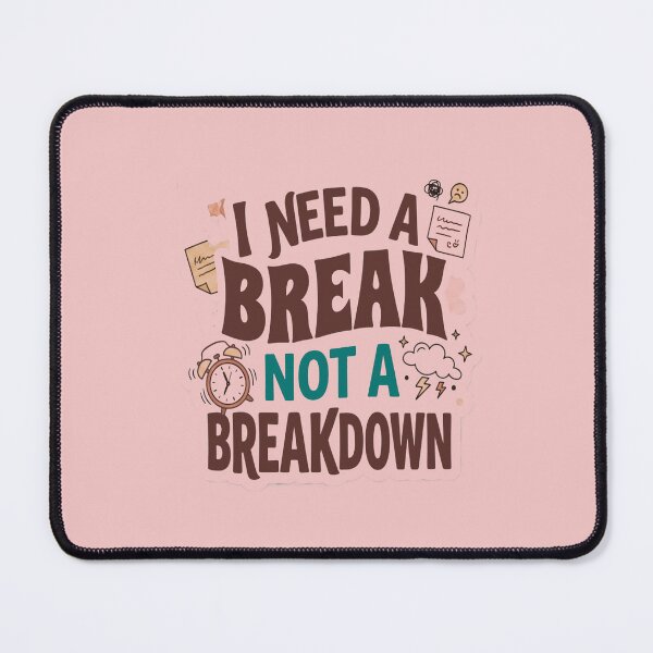 Item preview, I Need A Break Not A Breakdown Mental Health design designed and sold by Soft Strength Studio.