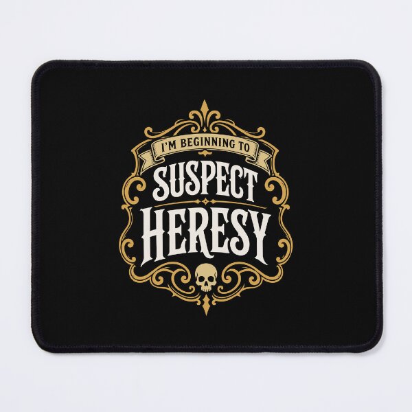 Item preview, Im Beginning to Suspect Heresy Funny Wargaming designed and sold by pixeptional.