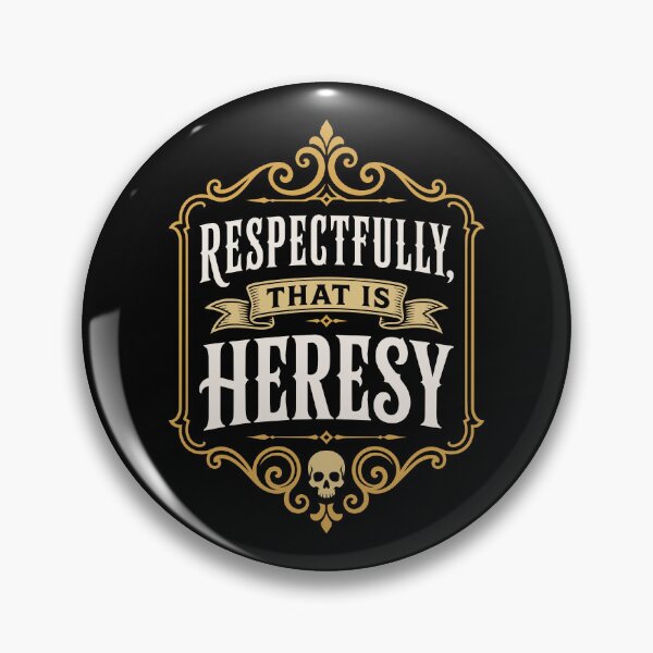 Item preview, Respectfully That is Heresy Funny Wargaming designed and sold by pixeptional.