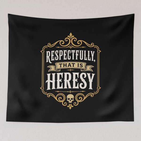 Item preview, Respectfully That is Heresy Funny Wargaming designed and sold by pixeptional.