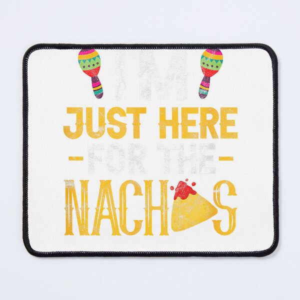 Item preview, Nacho Mexican Food Funny I'm Just Here for The Nachos T-Shirt designed and sold by Cobra_Shop.