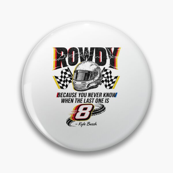 Item preview, Because You Never Know When The Last One Is Kyle Busch Quote Rip Rowdy designed and sold by Wingedcicada.