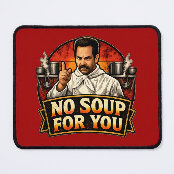 Item preview, No Soup For You! designed and sold by RockyLambda.