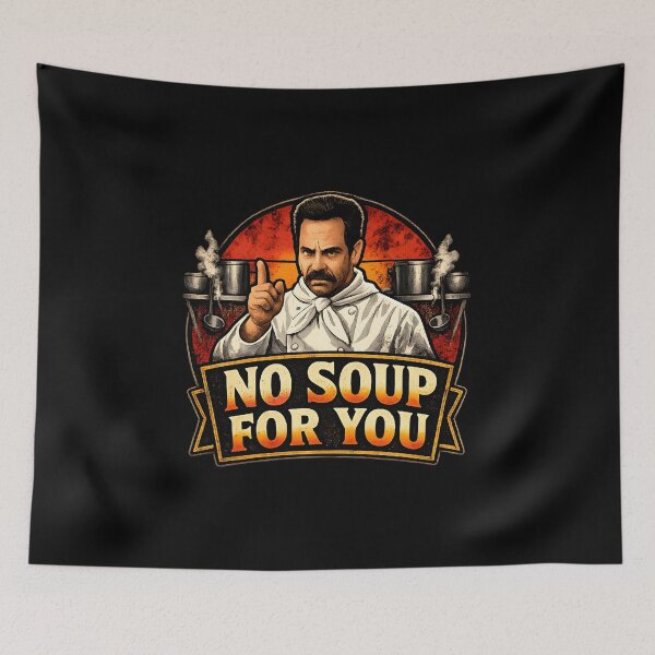 Item preview, No Soup For You! designed and sold by RockyLambda.