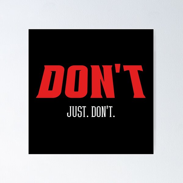 Item preview, Don't. Just. Don't. designed and sold by CoonradtsMerch.