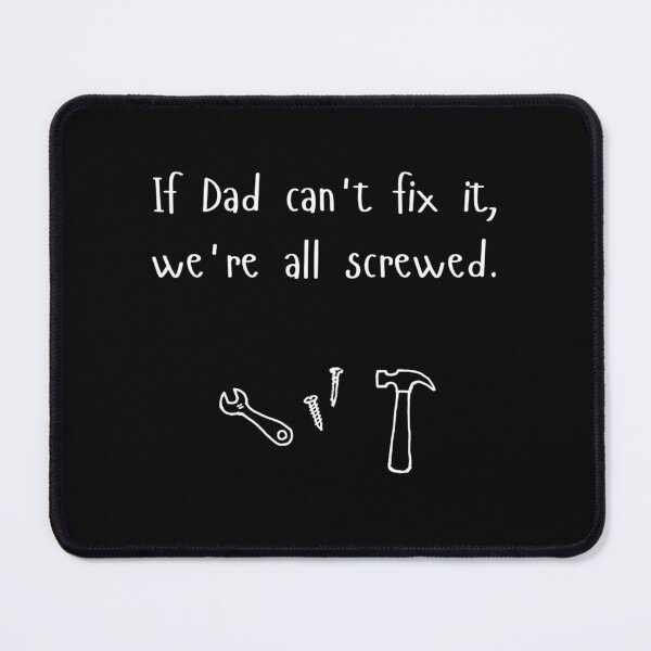 Item preview, If dad can’t fix it, we’re all screwed - white text designed and sold by Tingmade Studio.