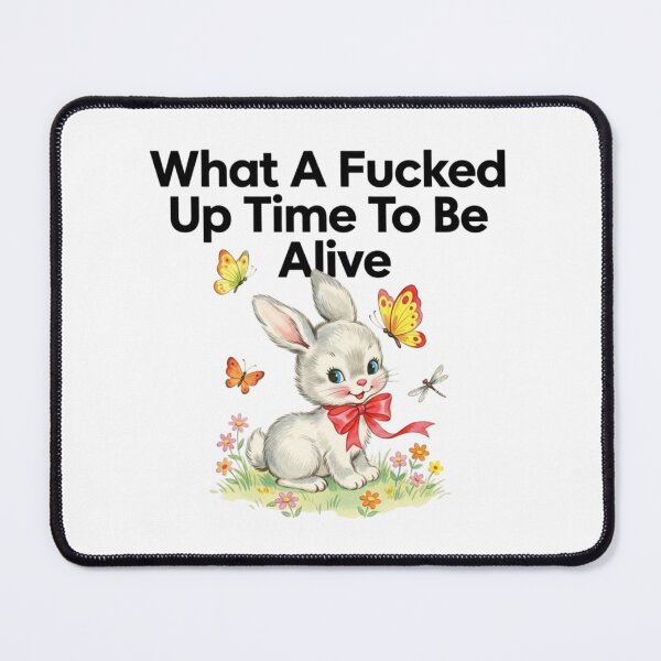 Item preview, What a time to be alive, dark humor, funnyfits70, Humor, Funny, retro, vintages, funny quotes, animal humor, designed and sold by FunnyFits70.